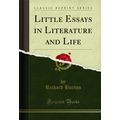Little Essays in Literature and Life (Classic R...