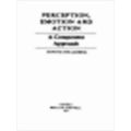 Perception, Emotion, and Action - A Component Approach by Irving Thalberg