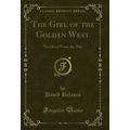 The Girl of the Golden West: Novelized From the...