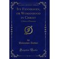 Ivy Fennhaven, or Womanhood in Christ: A Story ...