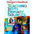 The Educator's Handbook For Teaching With Primary Sources