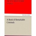 A Book of Remarkable Criminals