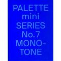 Palette Palette Mini 07: Monotone