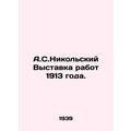 A.S. Nikolsky Exhibition of Works of 1913. In R...