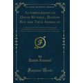 Autobiography of David Russell, Boston Boy and ...