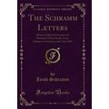 The Schramm Letters: Written by Jacob Schramm a...