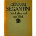 Giovanni Segantini, Sein Leben und Sein Werk, v...