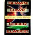 Shawn Hawk: A Novel of the 21st Century by Roger Elwood
