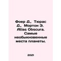 Foer D., Thuras D., Morton E. Atlas Obscura. The most extraordinary places o