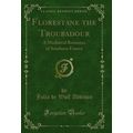 Florestane the Troubadour: A Mediæval Romance o...