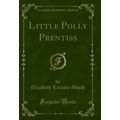 Little Polly Prentiss (Classic Reprint)