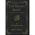 The Miner's Right: A Tale of the Australian Gol...