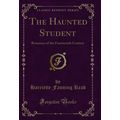 The Haunted Student: Romance of the Fourteenth ...