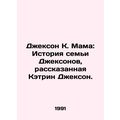 Jackson K. Mama: The Jackson Family Story, narrated by Katherine Jackson. In Ru