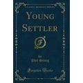 Young Settler (Classic Reprint)
