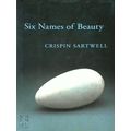 Six Names of Beauty by Crispin Sartwell