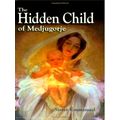 The Hidden Child of Medjugorje by Sister Emmanuel