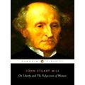 On Liberty and the Subjection of Women by John Stuart Mill