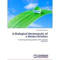 A Dialogical Hermeneutic of a Hindu-Christian