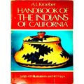 Handbook of the Indians of California - With 419 Illustrations and 40 Maps by A.