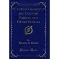 Eugénie Grandet, the Country Parson, and Other ...