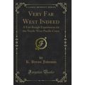 Very Far West Indeed: A Few Rough Experiences o...