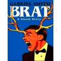 Brat - A Ghost Story by Gabriel Smith