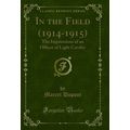 In the Field (1914-1915): The Impressions of an...