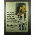 1975 True Filter Cigarettes Ad - I'd Heard Enough