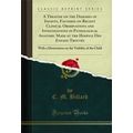 A Treatise on the Diseases of Infants, Founded ...