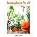 Houseplants For All How To Fill Any Home With H...
