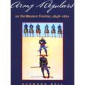 Army Regulars On The Western Frontier