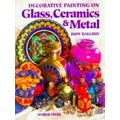 Decorative Painting on Glass, Ceramics & Metal