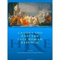 Historiography Of Rome And Its Empire Cassius Dio And The Late Roman Republic