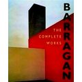 Barragan: The Complete Works by Luis Barragan; Ral Rispa; Antonio Toca
