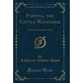 Pappina, the Little Wanderer: A Story of Southe...