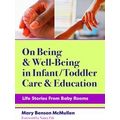 Early Childhood Education Series On Being And Well-Being In Infant/Toddler Care