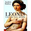 Leonis. Vida De Una Mujer / Leonis. The Life Of A Woman