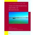 Brill's Companions To The Byzantine World-A Companion To The Environmental Histo