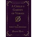 A Childs Garden of Verses (Classic Reprint)