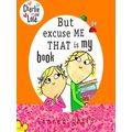 Charlie and Lola: But Excuse Me That is My Book