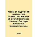 Adam B, Courtenay L. Imperatrice, Grand Duc Heu...