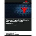Women's participation in the decolonisation pro...