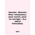 Vannier, Antonin. Pour composeur, pour ecrire, pour se corriger (La clarte fran