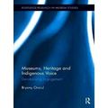 Routledge Research In Museum Studies Museums, Heritage And Indigenous Voice