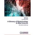 A Glossary of Biotechnology & Allied Sciences