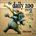 Daily Zoo Year 2: Keeping the Doctor at Bay With a Drawing a Day by Chris Ayers