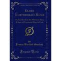 Elder Northfield's Home: Or, Sacrificed on the ...