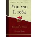 You and I, 1984 (Classic Reprint)
