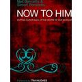 Now to Him